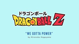 🌸Anime Full Music  Dragon Ball Z OP2“We Gotta Power” by Hiroki Takahashi 七龍珠Z主題曲2 [upl. by Fernald923]