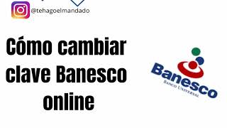 Cambio de clave Banesco  como cambiar la clave de banesco online [upl. by Adar]