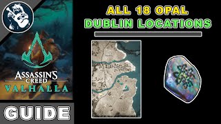 All 18 Dublin Opal Locations in Assassins Creed Valhalla  AC Valhalla Opal Locations [upl. by Annaeed]