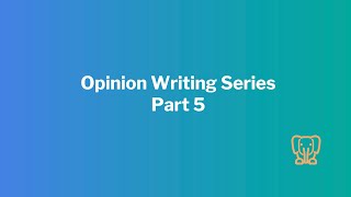 Opinion Writing Series Part 5 [upl. by Debbee]