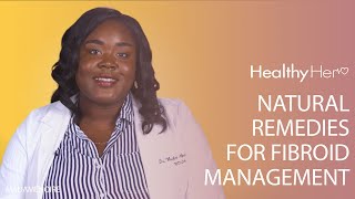 Natural Remedies For Fibroid Management  Healthy Her [upl. by Tezile702]