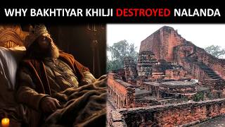 Why BAKHTIYAR KHILJI Destroyed Indias NALANDA University [upl. by Janetta]