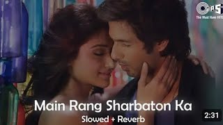 Main Rang Sharbaton KaSlowedReverb Use Headphones🎧 Lofi arijitsingh slowedandreverb viral [upl. by Erdnaxela195]