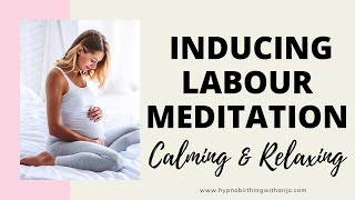 NATURALLY INDUCING LABOUR MEDITATION  MEDITATION TO START LABOUR  BRING ON LABOUR NATURALLY [upl. by Ahsaeit]