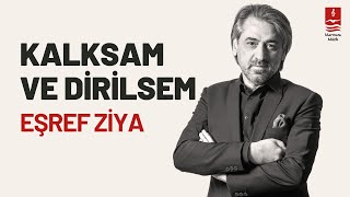 EŞREF ZİYA quotKALKSAM VE DİRİLSEMquot [upl. by Iroj]