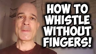 How to Whistle Without Fingers [upl. by Todd]