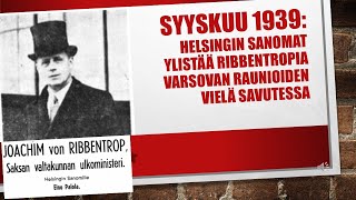 Helsingin Sanomat ylistää Joachim von Ribbentropia Puolan raunioiden vielä savutessa syyskuussa 1939 [upl. by Flanders24]