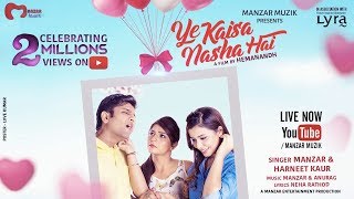 Ye Kaisa Nasha Hai Official Music Video Manzar amp Harneet Kaur Manzar  Anurag Hemanandh  2017 [upl. by Yllil918]