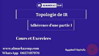 Analyse 1  Nombres réels  Topologie de IR Adhérence dune partie  Exercices dapplication [upl. by Kort942]