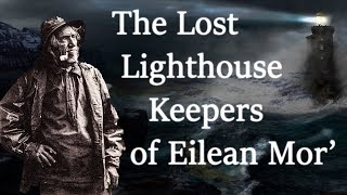 The Lost Lighthouse Keepers of Eilean Mor [upl. by Raamal]