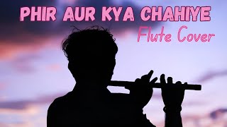 Phir Aur Kya Chahiye Flute Cover  Parth Chandodkar  Instrumental  Arijit Singh [upl. by Priestley]