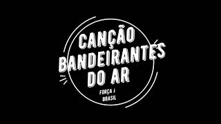 05  Canção Bandeirantes do Ar Legendado [upl. by Nickerson959]