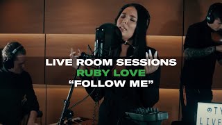 Live Room Sessions Ruby Love  Follow Me [upl. by Aneekahs]