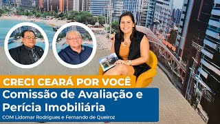 CRECI CEARÁ POR VOCÊ  LIDOMAR RODRIGUES E FERNANDO DE QUEIROZ  COMISSÃO DE AVALIAÇÃO E PERÍCIA [upl. by Aicnom]