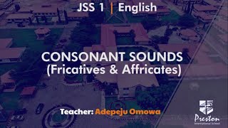 Consonant Sounds Fricatives amp Affricates  JSS1 English [upl. by Fianna]