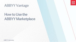 ABBYY Vantage Tutorial How To Use the ABBYY Marketplace [upl. by Cantlon348]