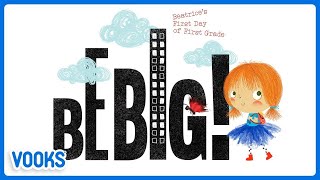 First Day of School Story For Kids Read Aloud  Be Big Beatrice  Vooks Narrated Storybooks [upl. by Morry865]