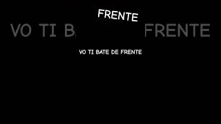 Vo ti bate de frente [upl. by Blum]