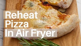 The Best Way To Reheat Pizza In Air Fryer [upl. by Ulises38]