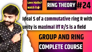 Quotient ring  ideal S of a commutative ring R with unity is maximal iff RS is a field  ideal [upl. by Alena330]