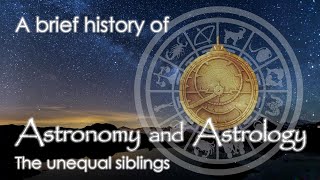 A brief history of Astronomy and Astrology  The unequal siblings [upl. by Magnolia373]