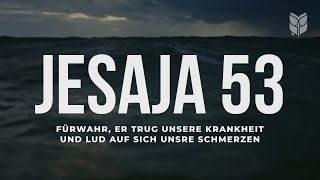 Bibel Jesaja 53 Fürwahr er trug unsere Krankheit und lud auf sich unsre Schmerzen bibel [upl. by Spence]