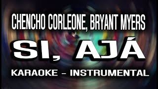 Chencho Corleone Bryant Myers  Si Ajá KARAOKE  INSTRUMENTAL [upl. by Nessah]