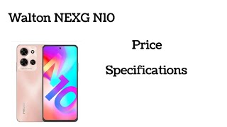 Walton NEXG N10 price and specifications in Bangladesh [upl. by Danais]