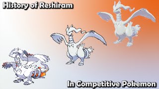 How GOOD was Reshiram ACTUALLY  History of Reshiram in Competitive Pokemon [upl. by Aneris165]