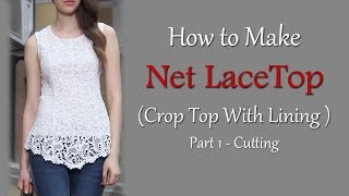 How to Make Net Lace Top  Crop Top Cutting  Cutting of Net Lace Top with Lining [upl. by Orford966]