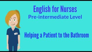 English for Nurses Helping a Patient to the Bathroom [upl. by Simaj]