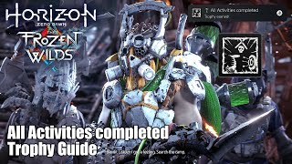 Horizon Zero Dawn The Frozen Wilds DLC • All Activities completed Trophy Guide [upl. by Enorel384]