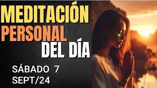 🔴 MEDITACIÓN PERSONAL DEL DÍA SÁBADO 7 DE SEPTIEMBRE DE 2024 [upl. by Anirehs]