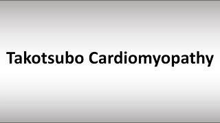 How to Pronounce Takotsubo Cardiomyopathy [upl. by Phina]