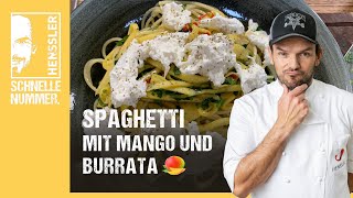 Schnelles Spaghetti mit Mango und Burrata Rezept von Steffen Henssler [upl. by Sayres667]