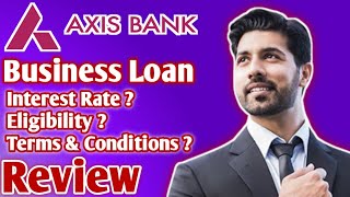 Axis Bank Business Loan Review  Axis Bank Business Loan Kaise Le  Axis Bank Business Loan Process [upl. by Airdnaid]