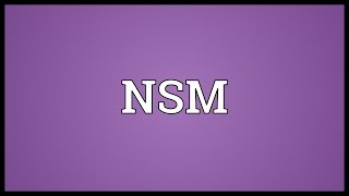 NSM Meaning [upl. by Waldos]