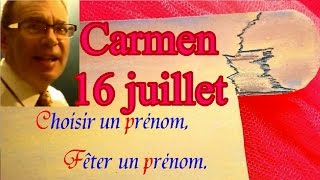 Choisir un prénom et fêter un prénom  Carmen fêtée le 16 juillet [upl. by Alikee]