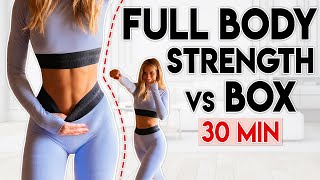 FULL BODY STRENGTH vs BOX feel confident lose weight amp tone up  30 min [upl. by Jasper608]