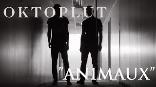 OKTOPLUT  quotANIMAUXquot Vidéoclip officiel [upl. by Ungley]