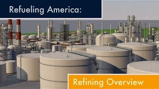 An Overview of the Refining Process [upl. by Ainsworth]