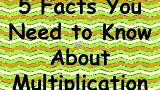 Five Facts You Need to Know About Multiplication [upl. by Lovett]