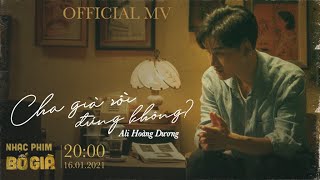 CHA GIÀ RỒI ĐÚNG KHÔNG  ALI HOÀNG DƯƠNG  OFFICIAL MV  OST BỐ GIÀ 2021 [upl. by Esli]