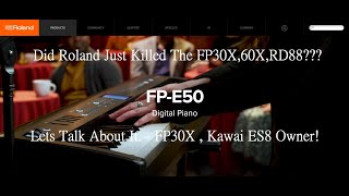 Did Roland Just Kill The FP30X FP60X RD88 Pianos with the NEW FPE50 [upl. by Uria]