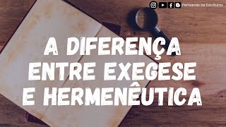 A diferença entre exegese e hermenêutica  Pensando as Escrituras [upl. by Topping]