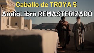 Caballo de TROYA 5 AudioLibro REMASTERZADO [upl. by Salomi]