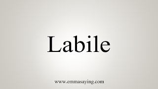 How To Say Labile [upl. by Doe459]