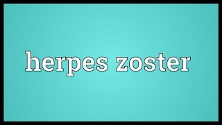 Herpes zoster Meaning [upl. by Lotty331]