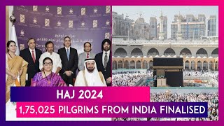 Haj 2024 175025 Pilgrims From India Finalised For Annual Pilgrimage This Year [upl. by Yrrat]