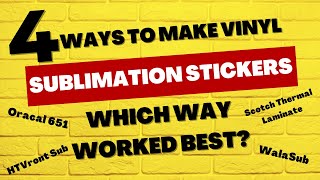 4 Ways to make Vinyl Sublimation Stickers Which way worked best [upl. by Laira]